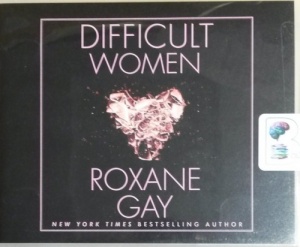 Difficult Women written by Roxane Gay performed by Robin Miles on CD (Unabridged)